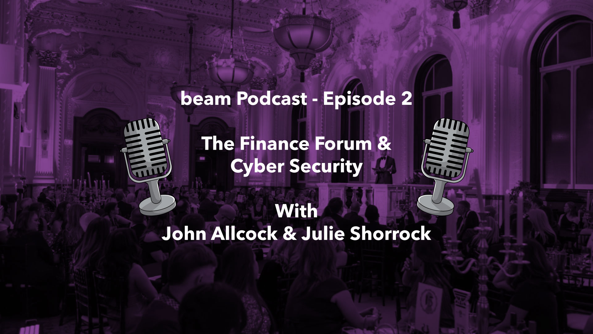 beam Podcast 2 - The Finance Forum & Cyber security